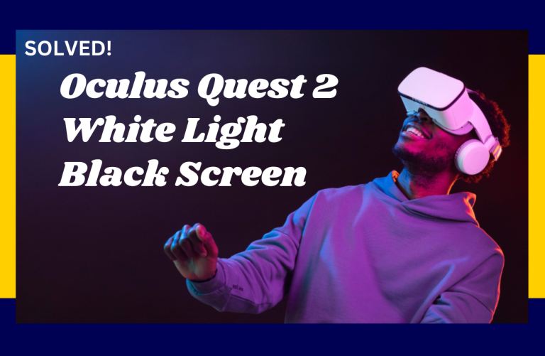 Solving the Oculus Quest 2 White Light Black Screen