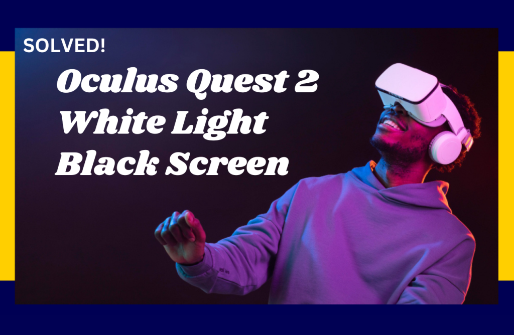 Oculus Quest 2 White Light Black Screen